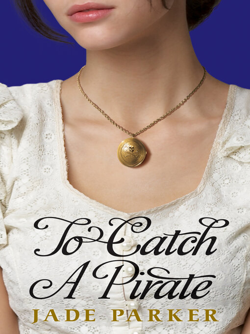 Title details for To Catch a Pirate by Jade Parker - Wait list